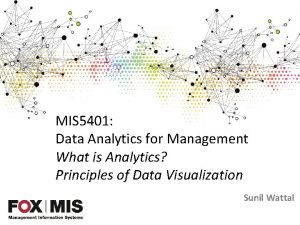 MIS 5401 Data Analytics for Management What is