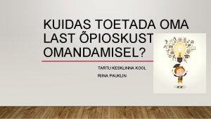 KUIDAS TOETADA OMA LAST PIOSKUSTE OMANDAMISEL TARTU KESKLINNA