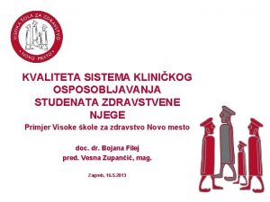 KVALITETA SISTEMA KLINIKOG OSPOSOBLJAVANJA STUDENATA ZDRAVSTVENE NJEGE Primjer