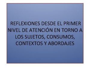 REFLEXIONES DESDE EL PRIMER NIVEL DE ATENCIN EN