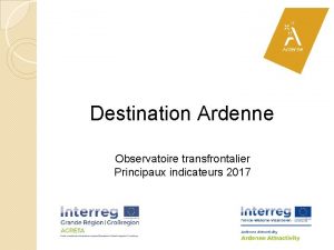 Destination Ardenne Observatoire transfrontalier Principaux indicateurs 2017 Territoire