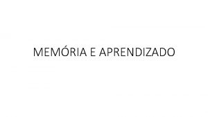 MEMRIA E APRENDIZADO APRENDIZADO Alterao na probabilidade de