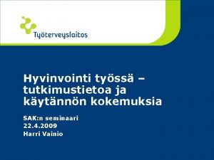 Hyvinvointi tyss tutkimustietoa ja kytnnn kokemuksia SAK n