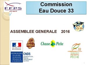 Commission Eau Douce 33 ASSEMBLEE GENERALE 2016 1