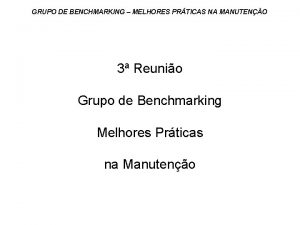 GRUPO DE BENCHMARKING MELHORES PRTICAS NA MANUTENO 3