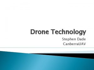 Drone Technology Stephen Dade Canberra UAV Canberra UAV