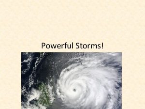 Powerful Storms Where do they usually occur Part