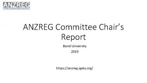 ANZREG Committee Chairs Report Bond University 2019 https