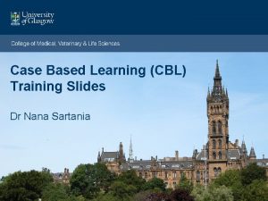 Case Based Learning CBL Training Slides Dr Nana