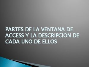 PARTES DE LA VENTANA DE ACCESS Y LA