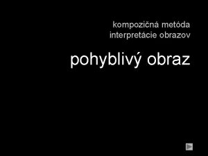 kompozin metda interpretcie obrazov pohybliv obraz zvuk vertiklna