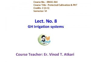 Course No ENGG364 Course Title Protected Cultivation PHT