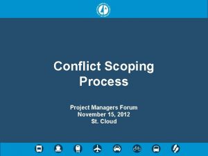 Conflict Scoping Process Project Managers Forum November 15