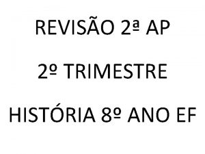 REVISO 2 AP 2 TRIMESTRE HISTRIA 8 ANO