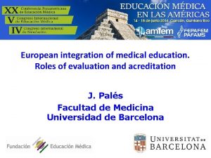 European integration of medical education Roles of evaluation