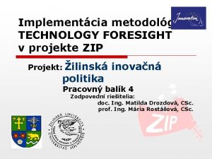Implementcia metodolgie TECHNOLOGY FORESIGHT v projekte ZIP Projekt