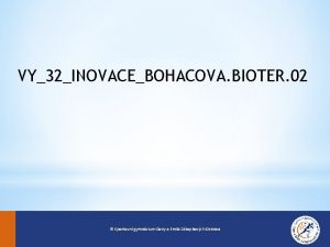 VY32INOVACEBOHACOVA BIOTER 02 Sportovn gymnzium Dany a Emila