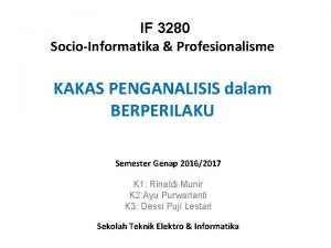 IF 3280 SocioInformatika Profesionalisme KAKAS PENGANALISIS dalam BERPERILAKU