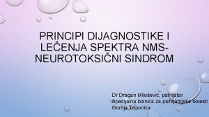 PRINCIPI DIJAGNOSTIKE I LEENJA SPEKTRA NMSNEUROTOKSINI SINDROM Dr