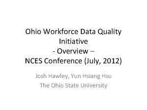 Ohio Workforce Data Quality Initiative Overview NCES Conference