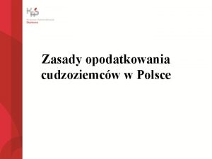 Zasady opodatkowania cudzoziemcw w Polsce Jakie informacje na