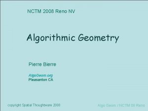 NCTM 2008 Reno NV Algorithmic Geometry Pierre Bierre