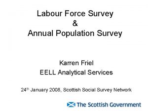 Labour Force Survey Annual Population Survey Karren Friel