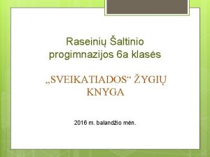 Raseini altinio progimnazijos 6 a klass SVEIKATIADOS YGI