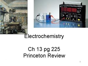 Electrochemistry Ch 13 pg 225 Princeton Review 1