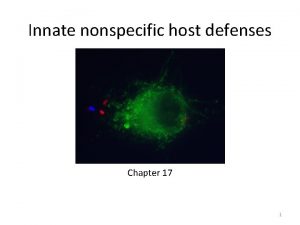 Innate nonspecific host defenses Chapter 17 1 announcements