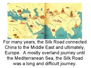 For many years the Silk Road connected China