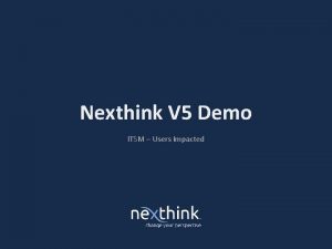 Nexthink V 5 Demo ITSM Users Impacted Situation