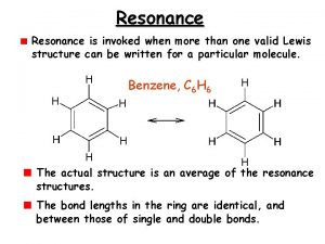 Resonance is invoked when more than one valid