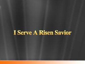 I Serve A Risen Savior What Makes Christianity