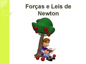 Foras e Leis de Newton Foras e os