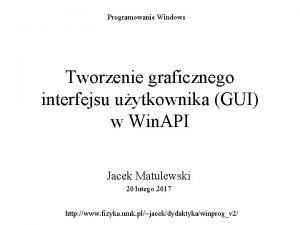 Programowanie Windows Tworzenie graficznego interfejsu uytkownika GUI w