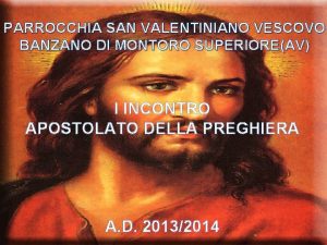 PARROCCHIA SAN VALENTINIANO VESCOVO BANZANO DI MONTORO SUPERIOREAV