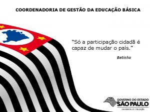 COORDENADORIA DE GESTO DA EDUCAO BSICA S a