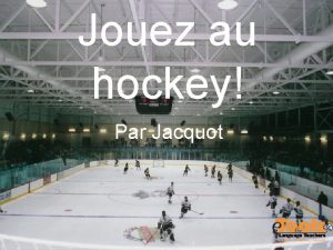 Jouez au hockey Par Jacquot Jouez au hockey