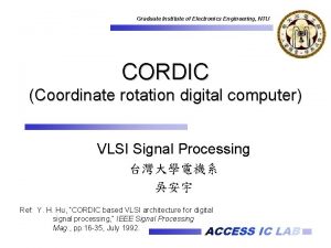 Graduate Institute of Electronics Engineering NTU CORDIC Coordinate