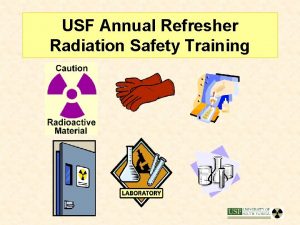 USF Annual Refresher Radiation Safety Training USF RADIATION