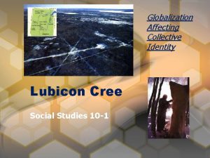 How has globalization affected the lubicon cree