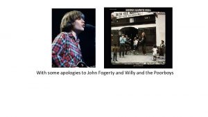 With some apologies to John Fogerty and Willy