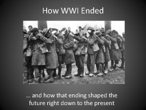 How WWI Ended and how that ending shaped