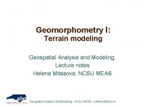 Geomorphometry I Terrain modeling Geospatial Analysis and Modeling