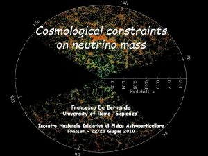 Cosmological constraints on neutrino mass Francesco De Bernardis
