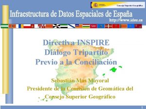 Consejo Superior Geogrfico Directiva INSPIRE Dilogo Tripartito Previo