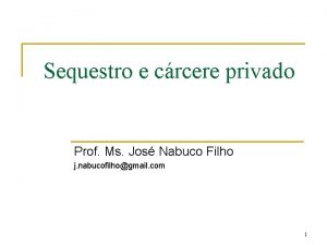 Sequestro e crcere privado Prof Ms Jos Nabuco