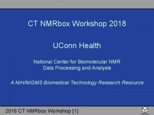 CT NMRbox Workshop 2018 UConn Health National Center