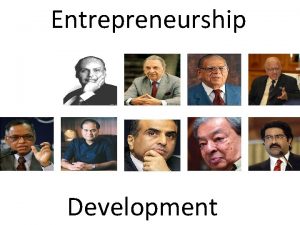 Entrepreneurship Development Entrepreneur The word entrepreneur is derived